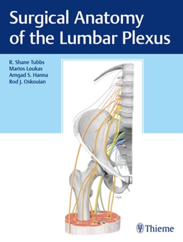 Surgical Anatomy of the Lumbar Plexus - R. Shane Tubbs - Marios Loukas - Amgad Hanna - Rod Oskouian