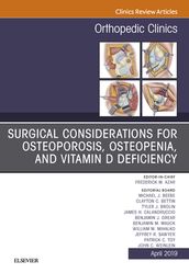 Surgical Considerations for Osteoporosis, Osteopenia, and Vitamin D Deficiency, An Issue of Orthopedic Clinics