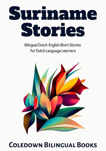 Suriname Stories: Bilingual Dutch-English Short Stories for Dutch Language Learners - Coledown Bilingual Books