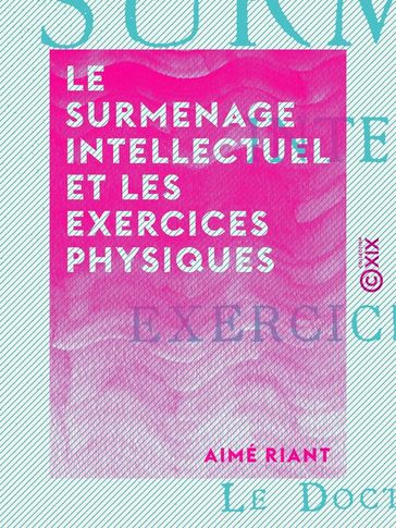 Le Surmenage intellectuel et les exercices physiques - Aimé Riant