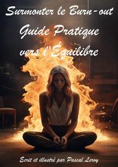 Surmonter le burn-out Guide pratique vers l équilibre