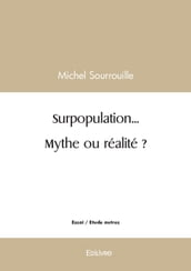 Surpopulation... Mythe ou réalité ?