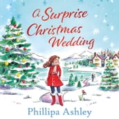 A Surprise Christmas Wedding: The Sunday Times best selling book from the queen of Cornish romance - the most uplifting cosy winter romance to curl up with