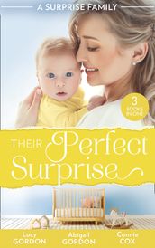 A Surprise Family: Their Perfect Surprise: The Secret That Changed Everything (The Larkville Legacy) / The Village Nurse s Happy-Ever-After / The Baby Who Saved Dr Cynical
