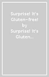 Surprise! It s Gluten-free!