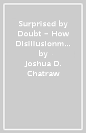 Surprised by Doubt - How Disillusionment Can Invite Us into a Deeper Faith