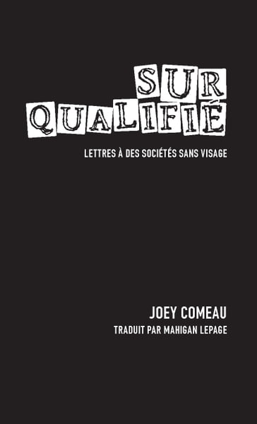 Surqualifié. Lettres à des sociétés sans visage - Joey Comeau