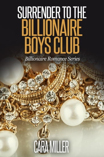 Surrender to the Billionaire Boys Club - Cara Miller