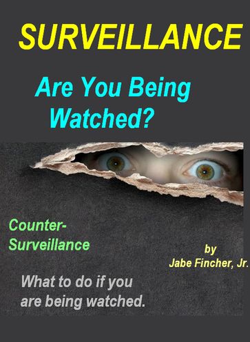 Surveillance: Are You Being Watched? - Jr Jabe Fincher