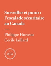 Surveiller et punir: l escalade sécuritaire au Canada
