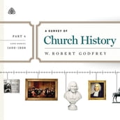 A Survey of Church History, Part 4
