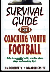 Survival Guide for Coaching Youth Football