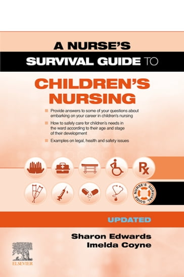 A Survival Guide to Children's Nursing - Updated Edition - BSc(Hons) MA PhD DipN RSCN RGN RNT FEANS FTCD Imelda Coyne - EdD SFHEA NTF MSc PGCEA DipN(Lon) RN Sharon L. Edwards