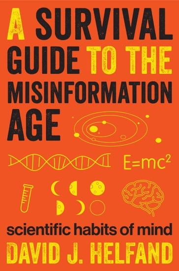 A Survival Guide to the Misinformation Age - David J. Helfand