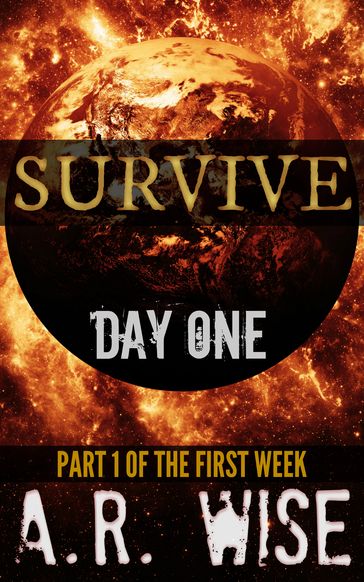 Survive: Day One - A.R. Wise