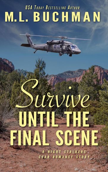 Survive Until the Final Scene: a military romantic suspense story - M. L. Buchman