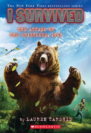 I Survived the Attack of the Grizzlies, 1967 (I Survived #17) - Lauren Tarshis