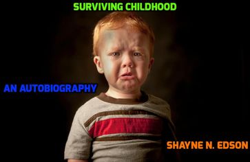 "Surviving Childhood" - Shayne N. Edson