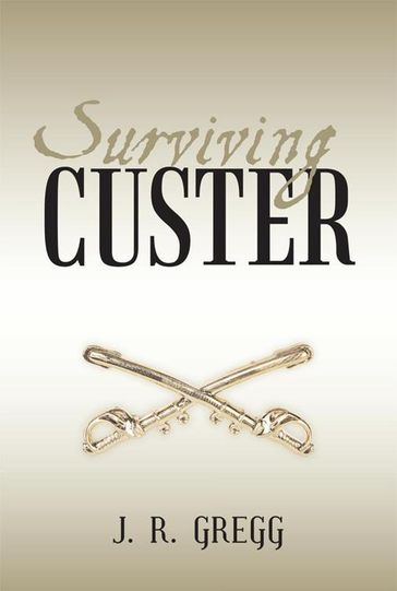 Surviving Custer - J. R. Gregg