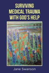 Surviving Medical Trauma with God s Help