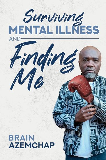 Surviving Mental Illness and Finding me - Brain Azemchap