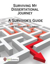 Surviving My Dissertational Journey: A Survivor s Guide