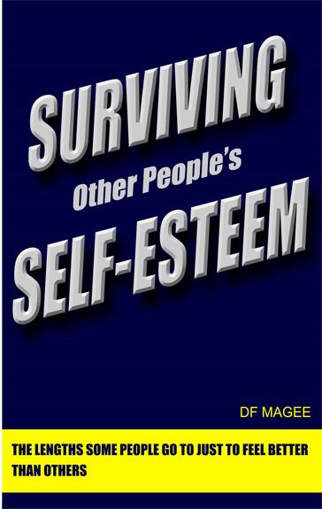 Surviving Other People's Self-Esteem - Darren F Magee