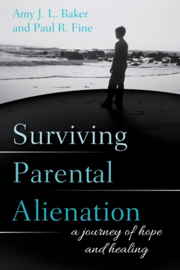 Surviving Parental Alienation - PhD Baker - LCSW Fine