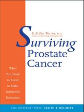 Surviving Prostate Cancer: What You Need to Know to Make Informed Decisions