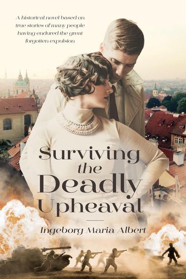 Surviving The Deadly Upheaval - Ingeborg Maria Albert