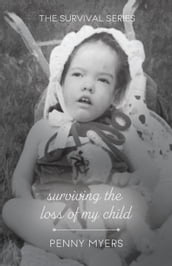 Surviving The Loss of My Child