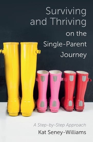 Surviving and Thriving on the Single-Parent Journey - Kathlene Seney-Williams