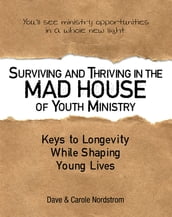 Surviving and Thriving in the Mad House of Youth Ministry