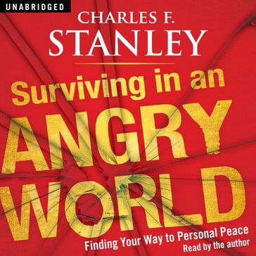 Surviving in an Angry World - Charles F. Stanley