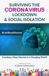 Surviving the Coronavirus Lockdown and Social Isolation: Creating a New Normal in a Changing World