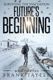 Surviving the Evacuation, Book 13: Future s Beginning