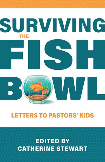 Surviving the Fishbowl - Amanda Martin - Carl Trueman - Catriona Trueman - Daniel Wakefield - Donna Ascol - Emily Johnson - Ike Reeder - Jasmine Holmes - Joel R. Beeke - Mae Milton - Mary Beeke - Megan Hill - Michael A. Milton - Neil Stewart - Terry Johnson - Tom Ascol