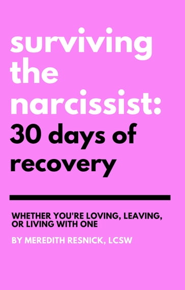 Surviving the Narcissist: 30 Days of Recovery - Meredith Resnick