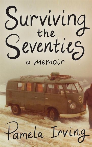 Surviving the Seventies - Pamela Irving
