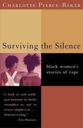 Surviving the Silence: Black Women s Stories of Rape