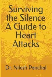 Surviving the Silence A Guide to Heart Attacks