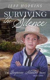 Surviving the Silence: The Benjamin Stanton Story 18191891