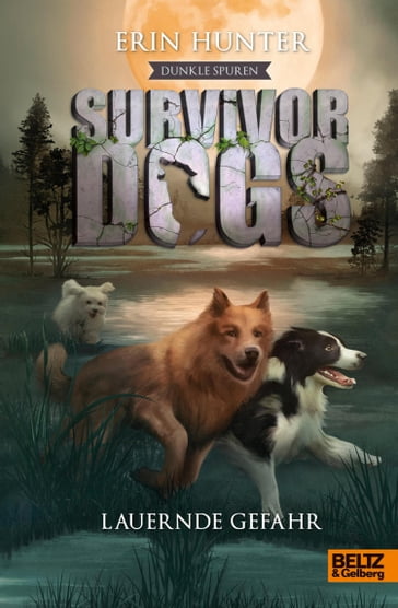 Survivor Dogs - Dunkle Spuren. Lauernde Gefahr - Erin Hunter - Melanie Korte