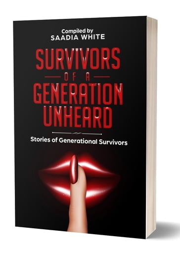 Survivors of a Generation Unheard - Saadia White