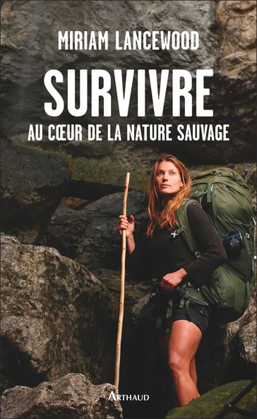 Survivre au cœur de la nature sauvage - Miriam Lancewood
