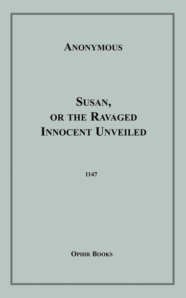 Susan, Or the Ravaged Innocent Unveiled - Anon Anonymous