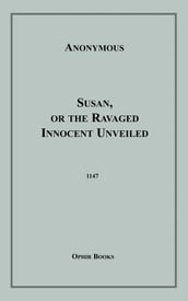 Susan, Or the Ravaged Innocent Unveiled