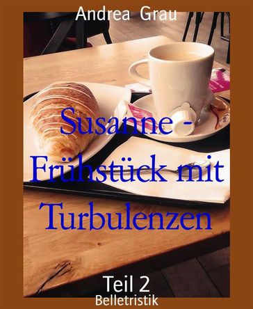 Susanne - Frühstück mit Turbulenzen - Andrea Grau