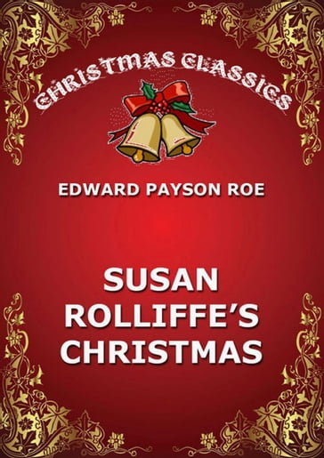 Susie Rolliffe's Christmas - Edward Payson Roe