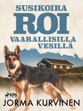 Susikoira Roi vaarallisilla vesillä